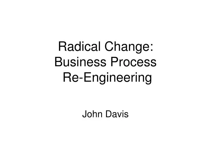 radical change business process re engineering