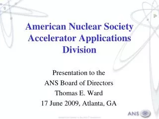 American Nuclear Society Accelerator Applications Division