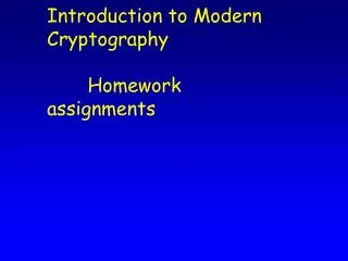 Introduction to Modern Cryptography Homework assignments