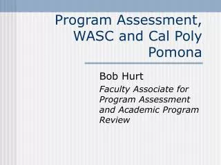 Program Assessment, WASC and Cal Poly Pomona