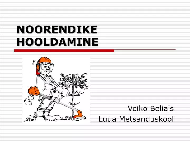 noorendike hooldamine