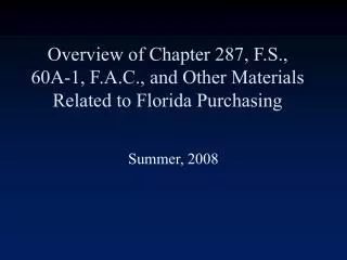 Overview of Chapter 287, F.S., 60A-1, F.A.C., and Other Materials Related to Florida Purchasing