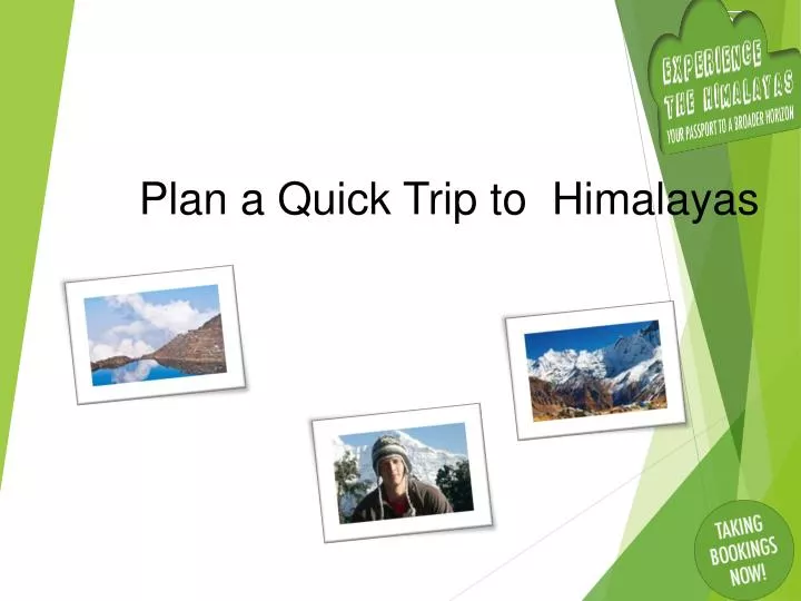 plan a quick trip to himalayas