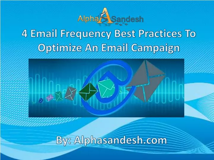 4 email frequency best practices to optimize an email campaign