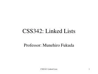 CSS342: Linked Lists