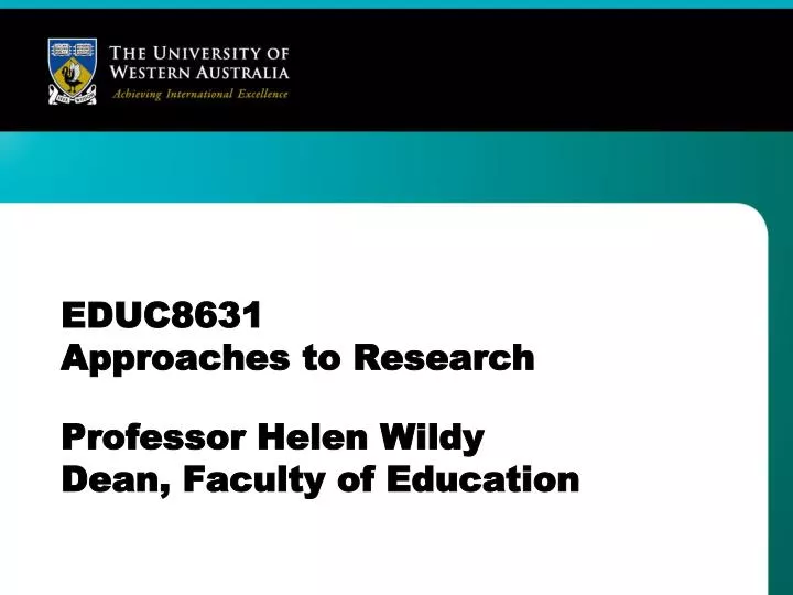 educ8631 approaches to research professor helen wildy dean faculty of education