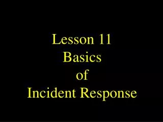 Lesson 11 Basics of Incident Response