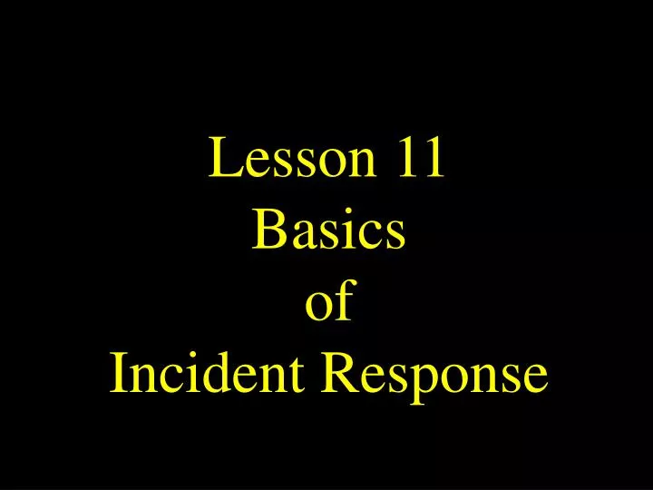 lesson 11 basics of incident response