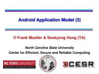 © Frank Mueller &amp; Seokyong Hong (TA) North Carolina State University Center for Efficient, Secure and Reliable Comp