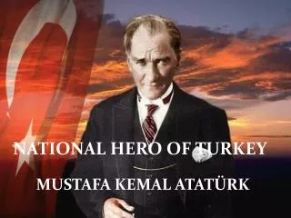 NATIONAL HERO OF TURKEY