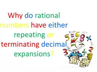 Why do rational numbers have either repeating or terminating decimal expansions ?