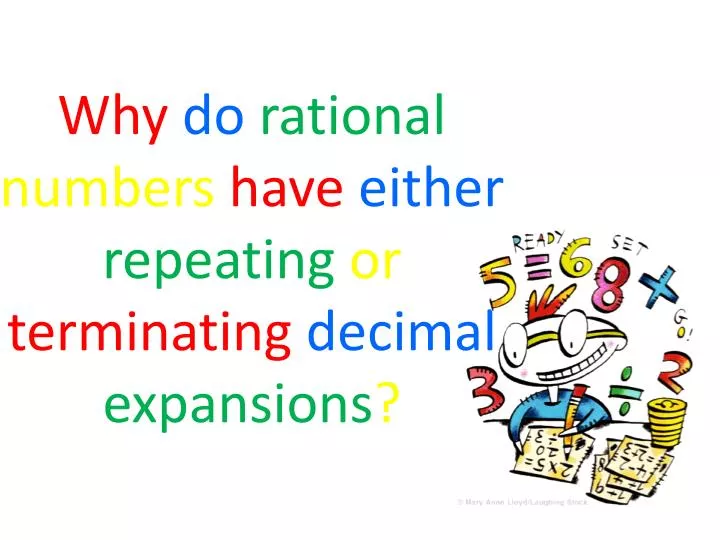 why do rational numbers have either repeating or terminating decimal expansions