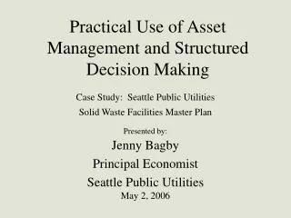Practical Use of Asset Management and Structured Decision Making