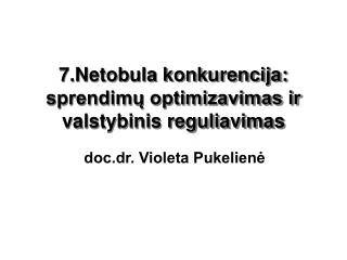7 netobula konkurencija sprendim optimizavimas ir valstybinis reguliavimas