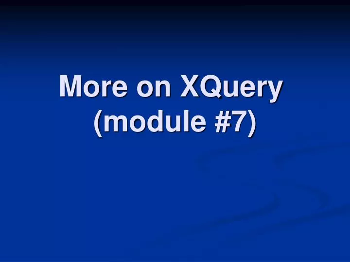 more on xquery module 7