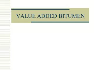 VALUE ADDED BITUMEN