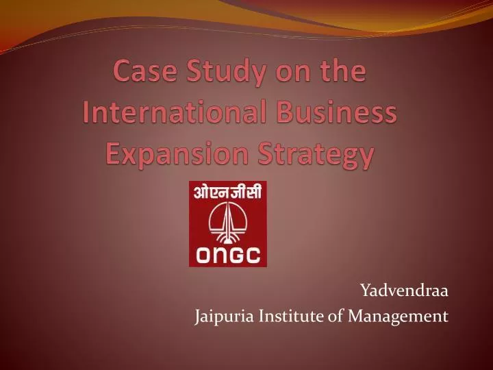 case study on the international business expansion strategy