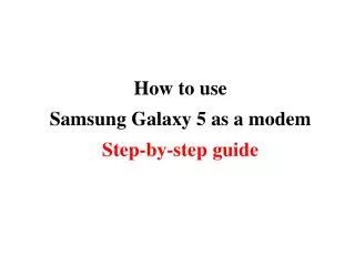 How to use Samsung Galaxy 5 as a modem Step-by-step guide