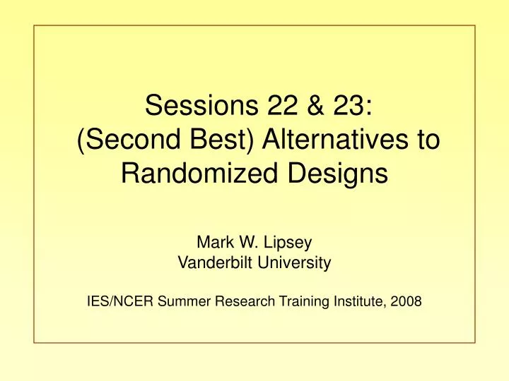 sessions 22 23 second best alternatives to randomized designs