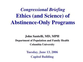 Congressional Briefing Ethics (and Science) of Abstinence-Only Programs