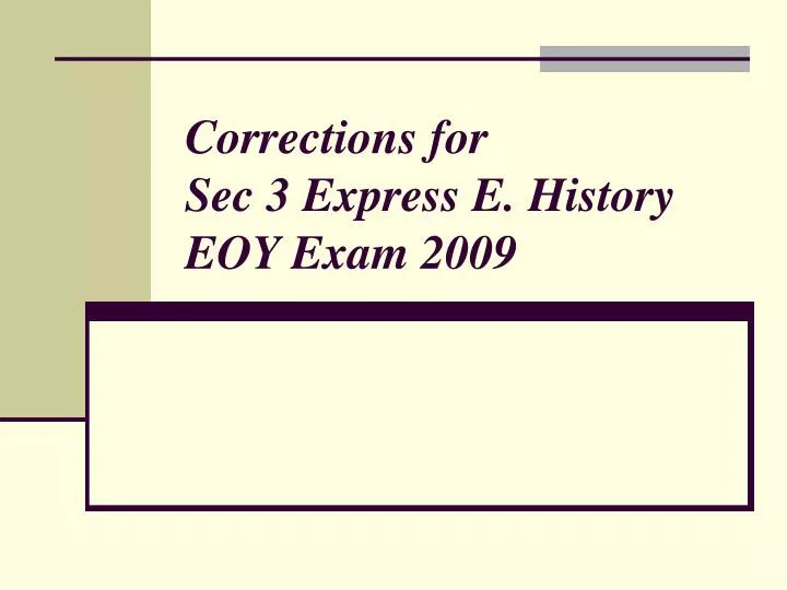 corrections for sec 3 express e history eoy exam 2009