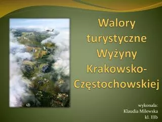 Walory turystyczne Wyżyny Krakowsko-Częstochowskiej