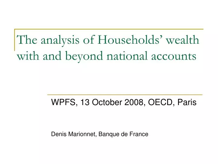 the analysis of households wealth with and beyond national accounts