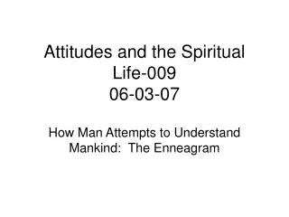 Attitudes and the Spiritual Life-009 06-03-07
