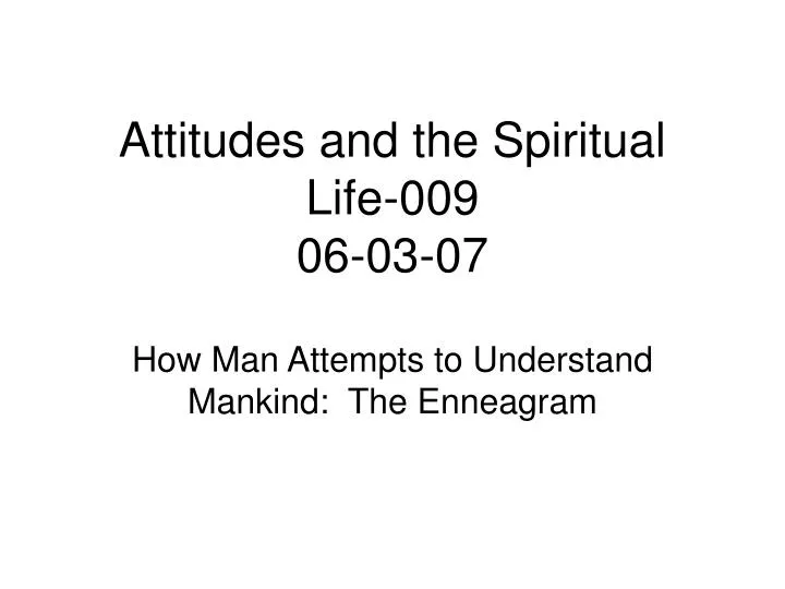 attitudes and the spiritual life 009 06 03 07