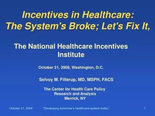 Incentives in Healthcare: The System's Broke; Let's Fix It,