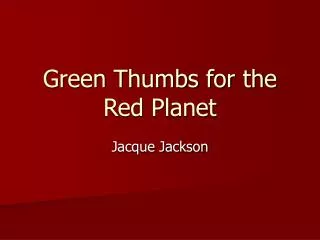 Green Thumbs for the Red Planet
