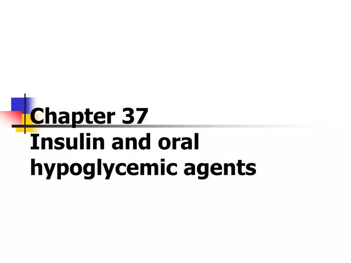 chapter 37 insulin and oral hypoglycemic agents