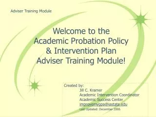 Welcome to the Academic Probation Policy &amp; Intervention Plan Adviser Training Module!