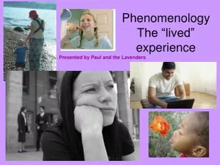 Phenomenology The “lived” experience