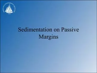 Sedimentation on Passive Margins