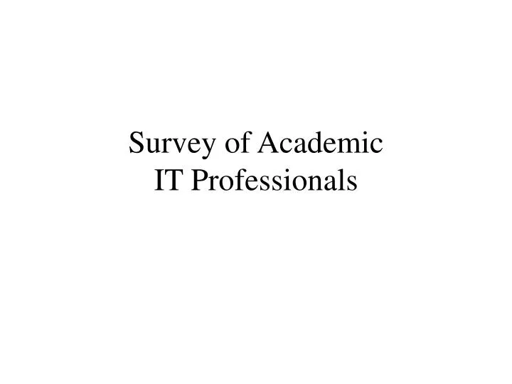 survey of academic it professionals