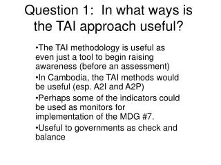 Question 1: In what ways is the TAI approach useful?