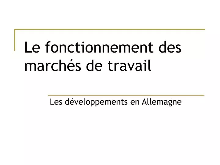 le fonctionnement des march s de travail