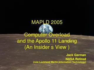 MAPLD 2005 Computer Overload and the Apollo 11 Landing (An Insider s View )