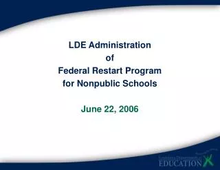 LDE Administration of Federal Restart Program for Nonpublic Schools June 22, 2006