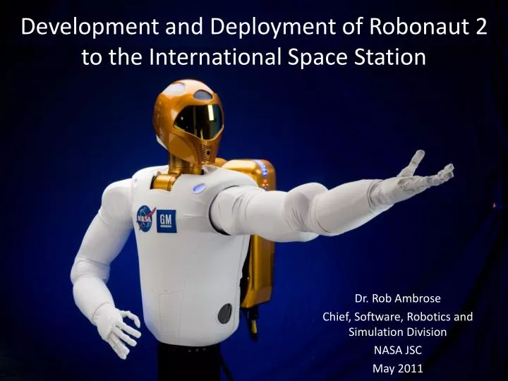 development and deployment of robonaut 2 to the international space station