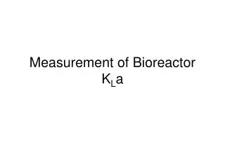 Measurement of Bioreactor K L a
