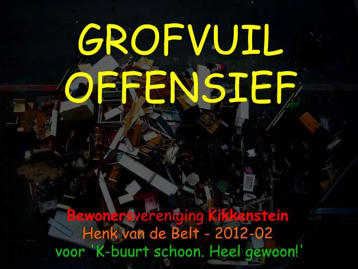 grofvuil offensief