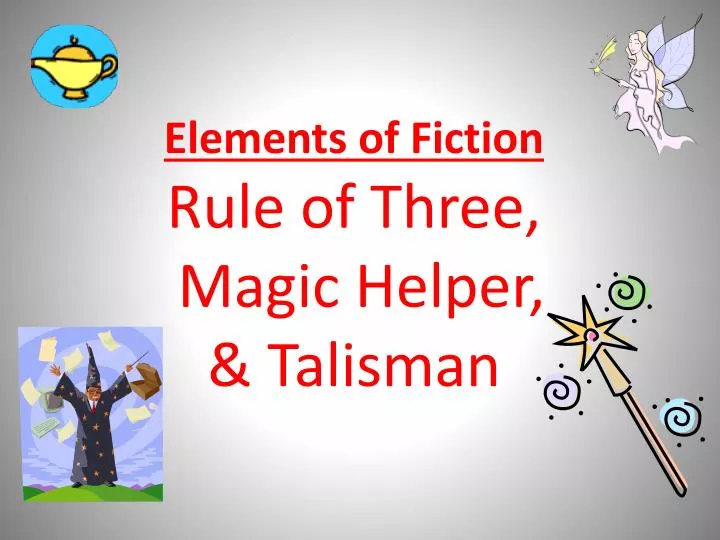 elements of fiction rule of three magic helper talisman