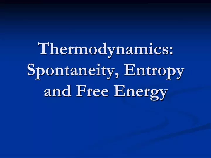 thermodynamics spontaneity entropy and free energy