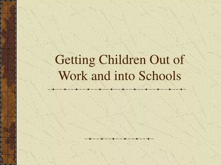 getting children out of work and into schools