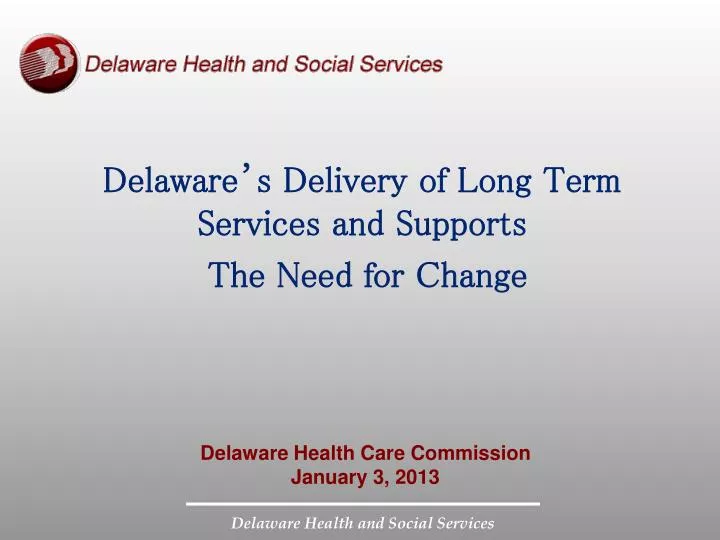 delaware s delivery of long term services and supports the need for change