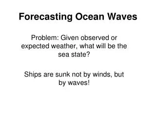 Forecasting Ocean Waves