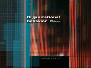 Organizational Behavior: Why People Matter to Organizations