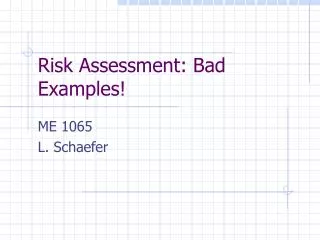 Risk Assessment: Bad Examples!
